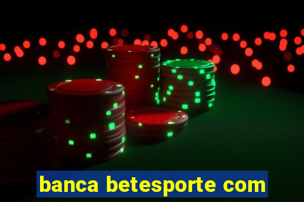 banca betesporte com